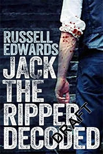 Naming Jack the Ripper : New Crime Scene Evidence, A Stunning Forensic Breakthrough, The Killer Revealed