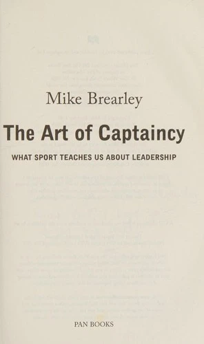 The Art of Captaincy : What Sport Teaches Us About Leadership