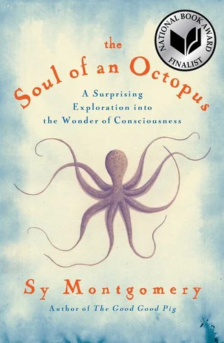 The Soul of an Octopus : A Surprising Exploration into the Wonder of Consciousness