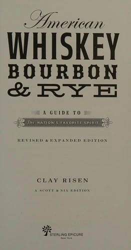 American Whiskey, Bourbon & Rye : A Guide to the Nation's Favorite Spirit