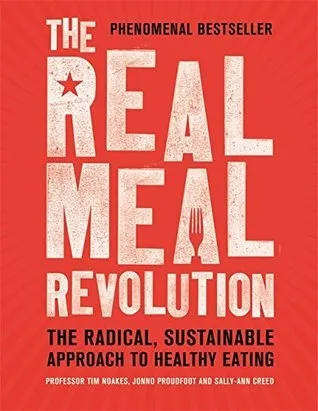 The Real Meal Revolution : The Radical, Sustainable Approach to Healthy Eating