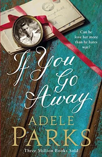 If You Go Away : A sweeping, romantic epic from the bestselling author of BOTH OF YOU