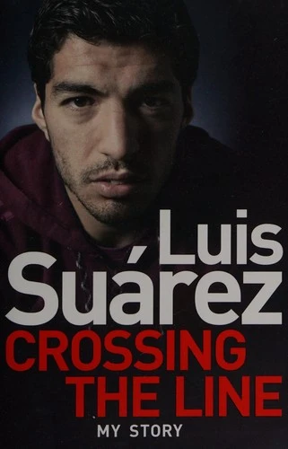 Luis Suarez: Crossing the Line - My Story