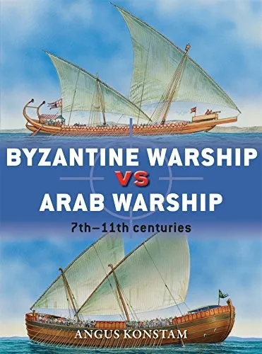 Byzantine Warship vs Arab Warship : 7th–11th centuries