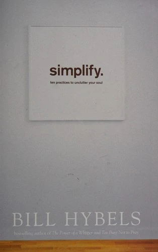 Simplify : Ten Practices to Unclutter your Soul