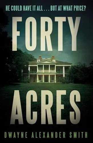 Forty Acres : A Thriller