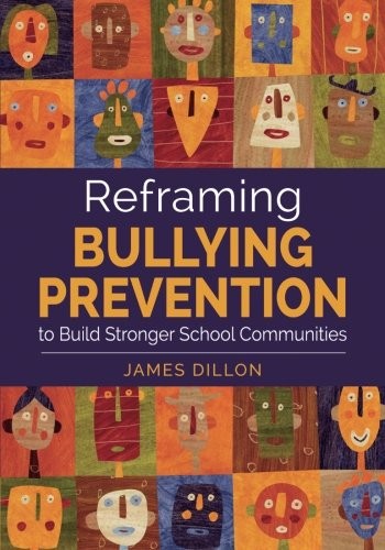 Reframing Bullying Prevention to Build Stronger School Communities