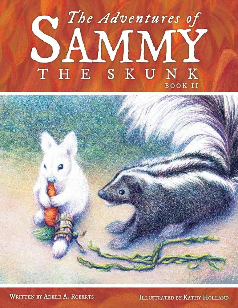 The Adventures of Sammy the Skunk : Book 2