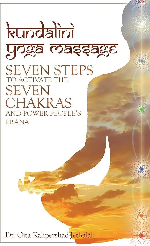 Kundalini Yoga Massage : Seven Steps to Activate the Seven Chakras and Power People's Prana