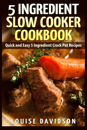 5 Ingredient Slow Cooker Cookbook