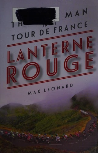 Lanterne Rouge - The Last Man in the Tour de France