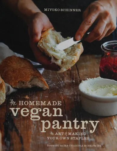 The Homemade Vegan Pantry : The Art of Making Your Own Staples [A Cookbook]