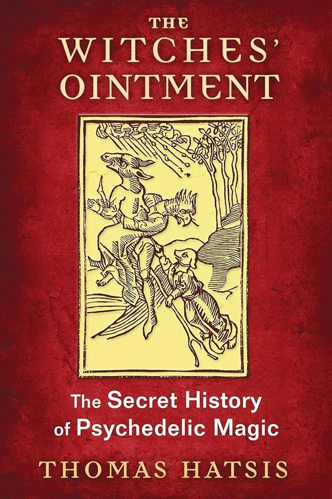 The Witches' Ointment : The Secret History of Psychedelic Magic