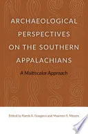 Archaeological Perspectives on the Southern Appalachians