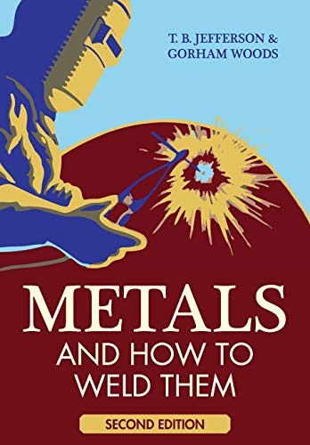 Metals And How To Weld Them (Reprint)