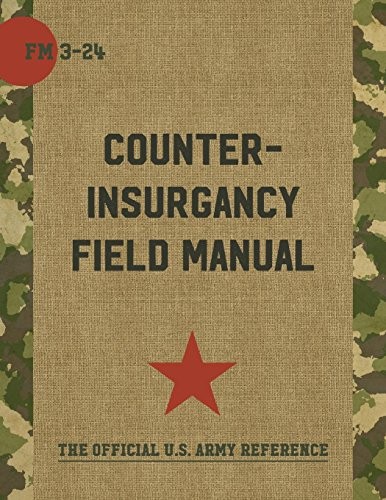 The U.S. Army/Marine Corps Counterinsurgency Field Manual (Reprint)