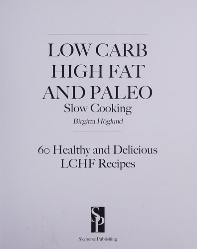 Low Carb High Fat and Paleo Slow Cooking