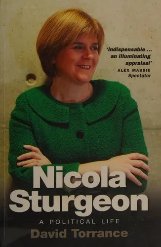 Nicola Sturgeon : A Political Life