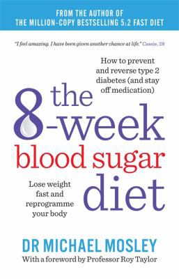 The 8-Week Blood Sugar Diet : Lose weight fast and reprogramme your body