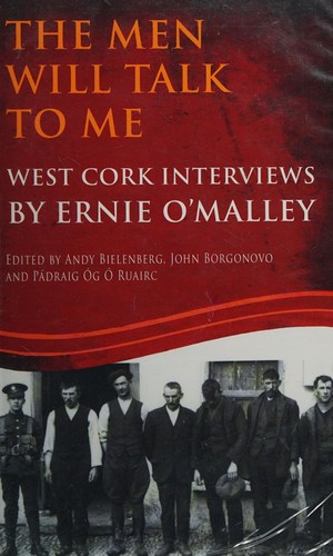 The Men Will Talk to Me (Ernie O'Malley series, West Cork Brigade)