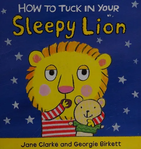 How to Tuck In Your Sleepy Lion