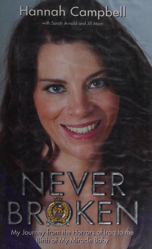 Never Broken - My Journey from the Horrors of Iraq to the Birth of My Miracle Baby