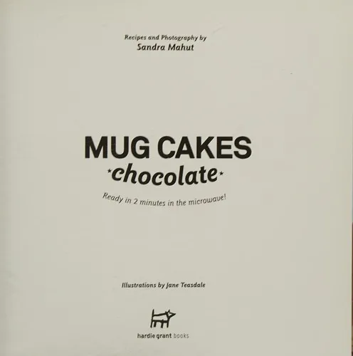 Mug Cakes: Chocolate : Ready in Two Minutes in the Microwave!