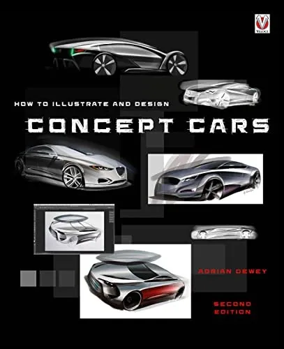 How to Illustrate and Design Concept Cars : New Edition