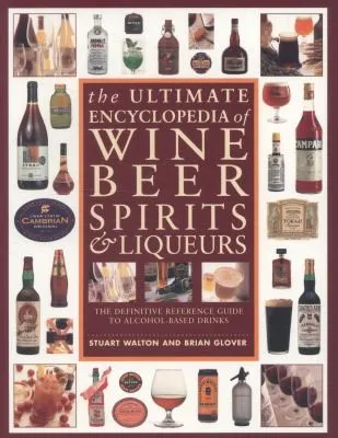 Ultimate Encyclopedia of Wine, Beer, Spirits & Liqueurs