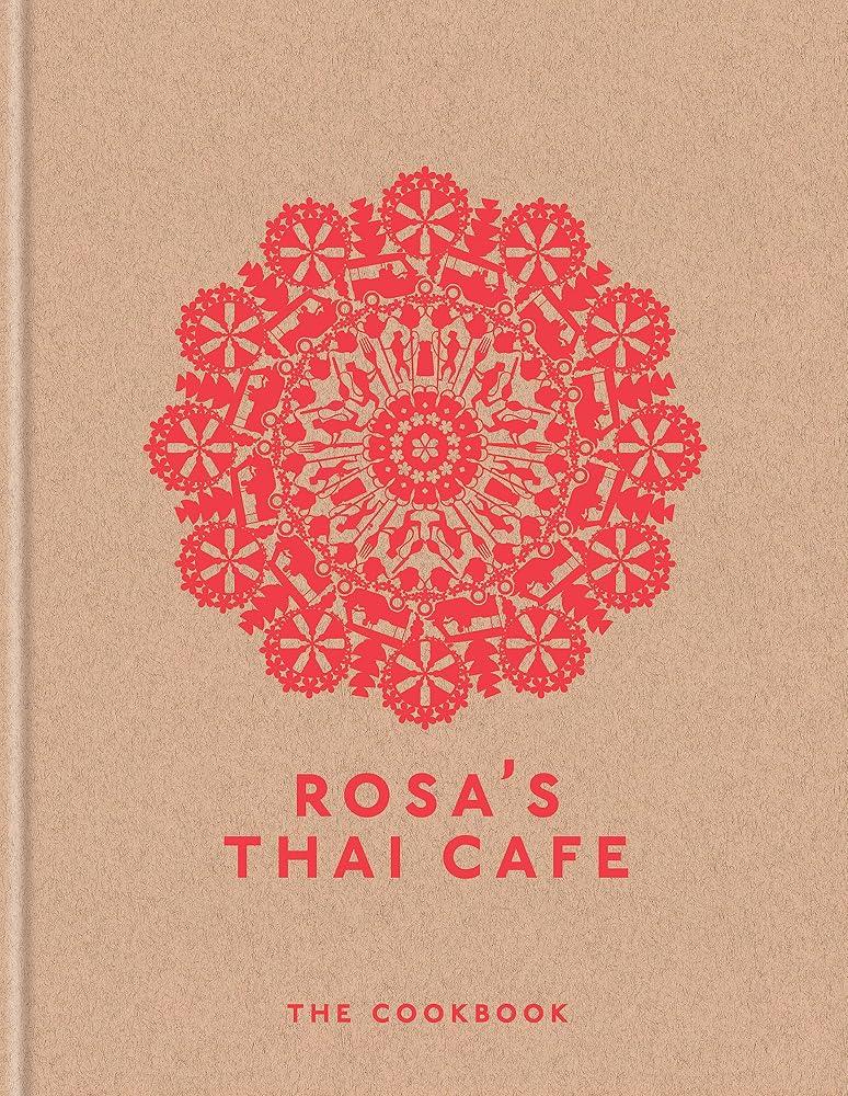 Rosa's Thai Cafe : The Cookbook