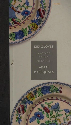 Kid Gloves : A Voyage Round My Father