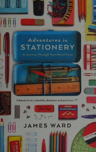 Adventures in Stationery : A Journey Through Your Pencil Case