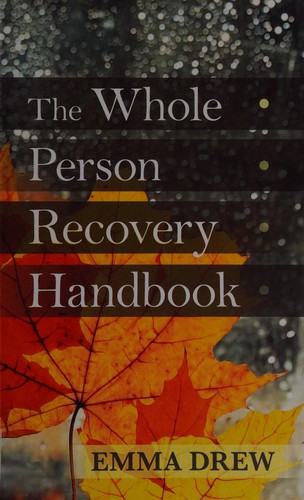 The Whole Person Recovery Handbook