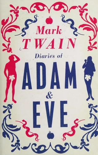 Diaries of Adam and Eve : Annotated Edition