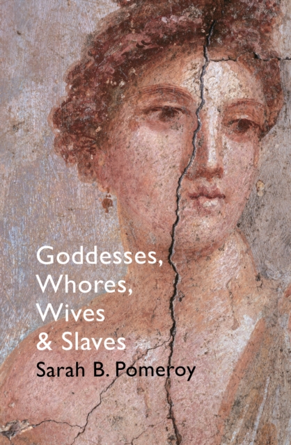 Goddesses, Whores, Wives and Slaves