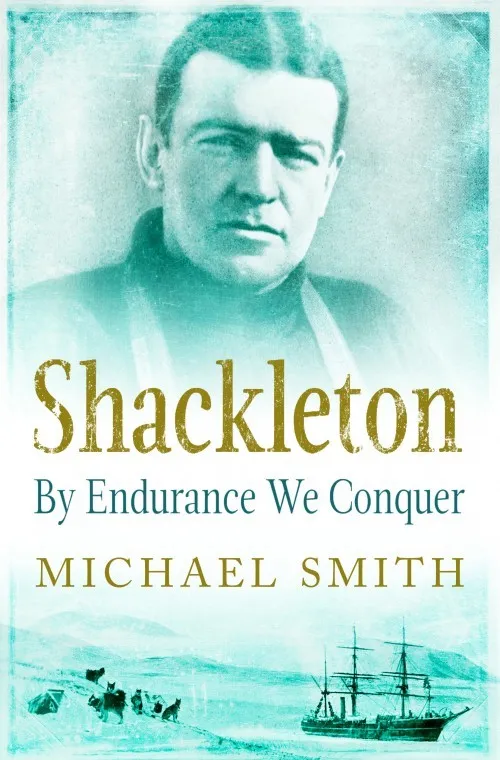 Shackleton : By Endurance We Conquer