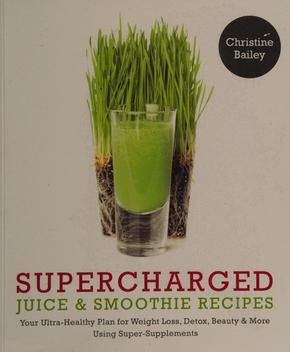 Supercharged Juice & Smoothie Recipes