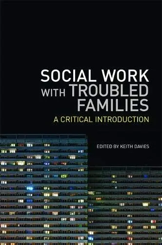 Social Work with Troubled Families : A Critical Introduction