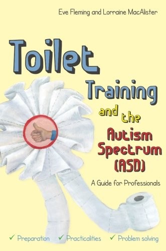 Toilet Training and the Autism Spectrum (ASD)