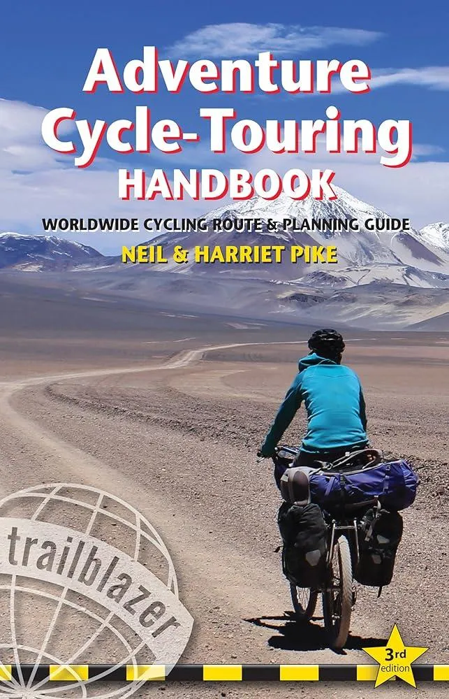 Adventure Cycle-Touring Handbook Trailblazer Guide : Worldwide Cycling Route & Planning Guide