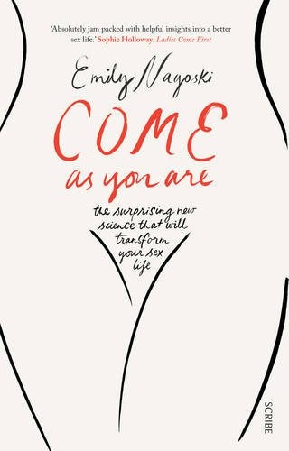 Come as You Are : the bestselling guide to the new science that will transform your sex life