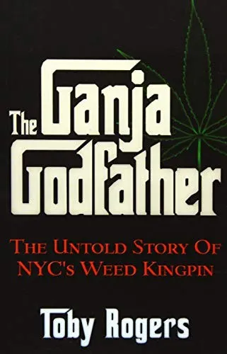 The Ganja Godfather : The Untold Story of NYC's Weed Kingpin