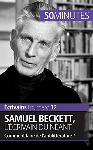 Samuel Beckett, l'ecrivain du neant