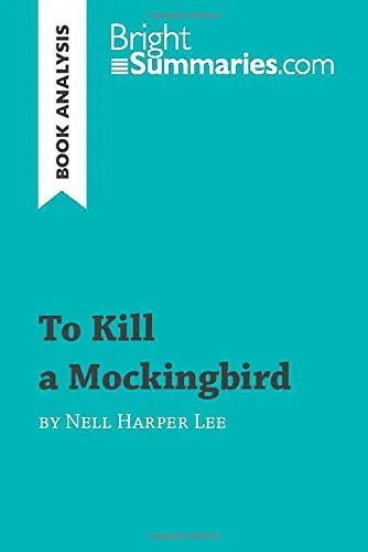 To Kill a Mockingbird by Nell Harper Lee (Book Analysis) : Detailed Summary, Analysis and Reading Guide