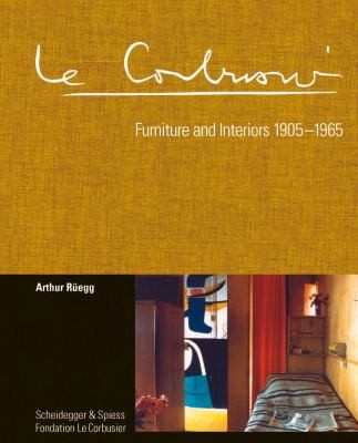Le Corbusier. Furniture and Interiors 1905-1965
