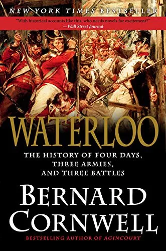 Waterloo : The History of Four Days, Three Armies, and Three Battles