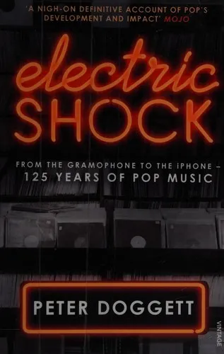 Electric Shock : From the Gramophone to the iPhone – 125 Years of Pop Music