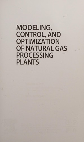 Modeling, Control, and Optimization of Natural Gas Processing Plants