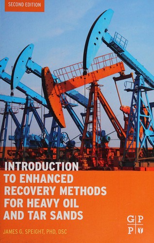 Introduction to Enhanced Recovery Methods for Heavy Oil and Tar Sands