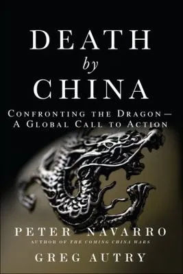 Death by China : Confronting the Dragon - A Global Call to Action